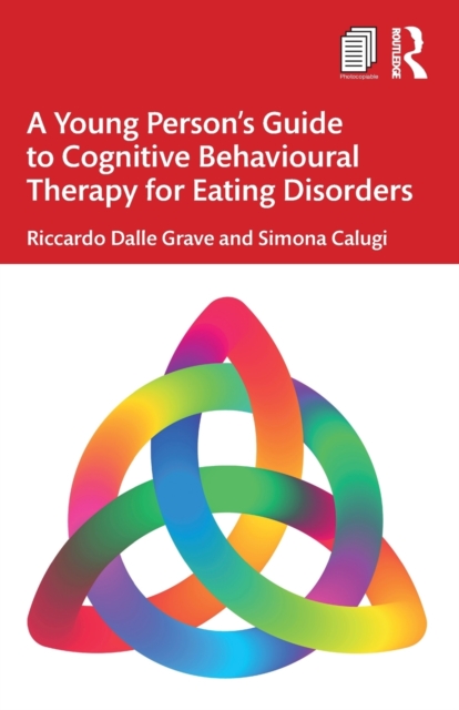 A Young Person's Guide to Cognitive Behavioural Therapy for Eating Disorders - Riccardo Dalle Grave