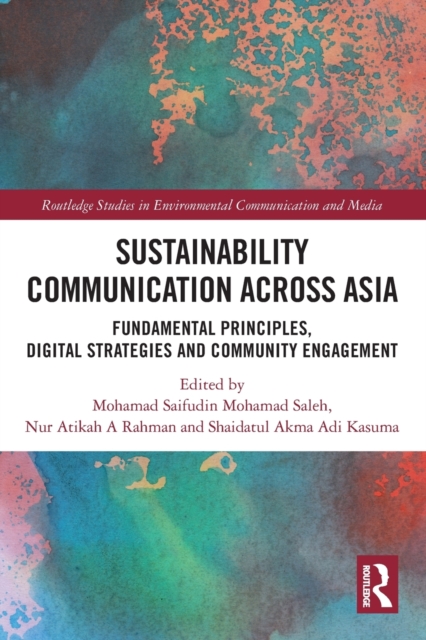 Sustainability Communication across Asia: Fundamental Principles, Digital Strategies and Community Engagement - Mohamad Saifudin Mohamad Saleh