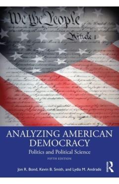 Coperta cărții 'Analyzing American Democracy: Politics and Political Science - Jon R. Bond'