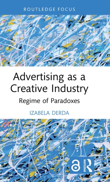 Advertising as a Creative Industry: Regime of Paradoxes - Izabela Derda