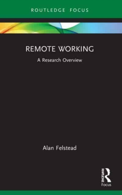 Remote Working: A Research Overview - Alan Felstead