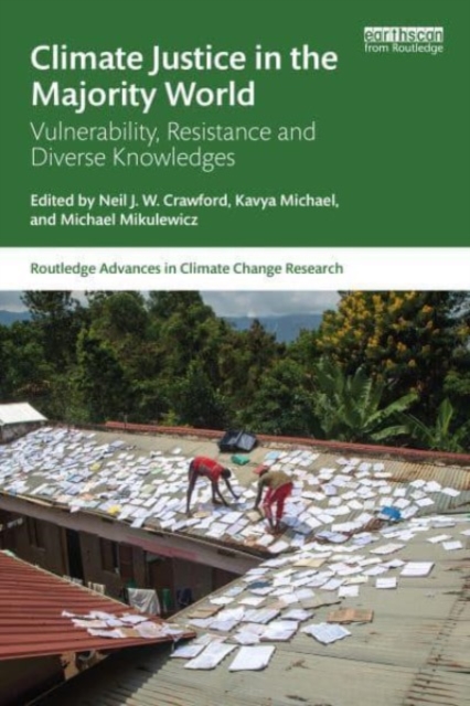 Climate Justice in the Majority World: Vulnerability, Resistance, and Diverse Knowledges - Neil J. W. Crawford