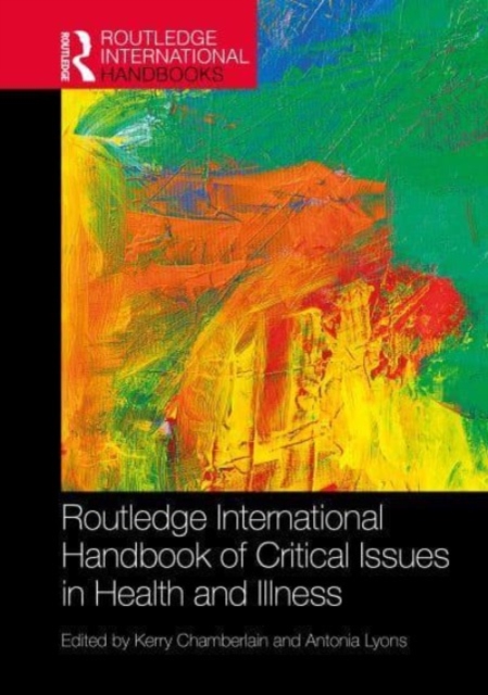 Routledge International Handbook of Critical Issues in Health and Illness - Kerry Chamberlain