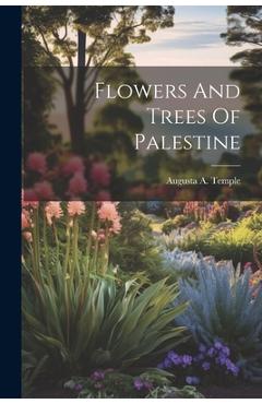 Coperta cărții 'Flowers And Trees Of Palestine - Augusta A. Temple'