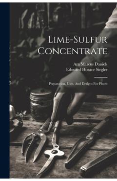 Coperta cărții 'Lime-sulfur Concentrate: Preparation, Uses, And Designs For Plants - Edouard Horace Siegler'
