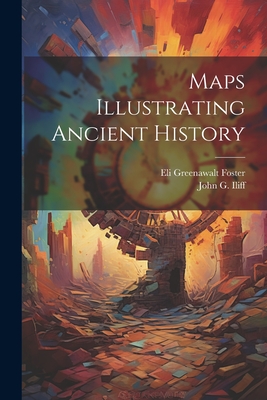 Maps Illustrating Ancient History - John G. Iliff