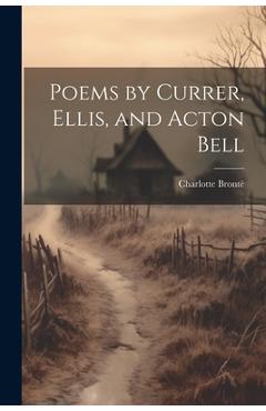 Poza produsului Poems by Currer, Ellis, and Acton Bell - Charlotte Brontë