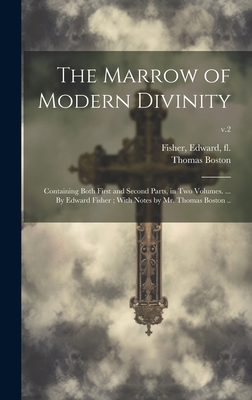 Coperta cărții 'The Marrow of Modern Divinity: Containing Both First and Second Parts, in Two Volumes. ... By Edward Fisher; With Notes'