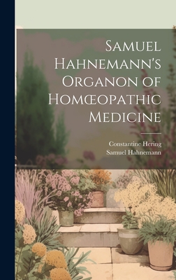 Samuel Hahnemann's Organon of Homoeopathic Medicine - Samuel Hahnemann