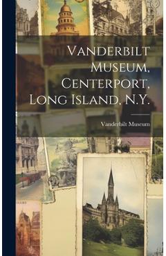 Coperta cărții 'Vanderbilt Museum, Centerport, Long Island, N.Y. - N. Y. ). Vanderbilt Museum (centerport'