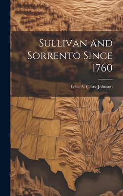 Coperta cărții 'Sullivan and Sorrento Since 1760 - Lelia A. Clark Johnson'
