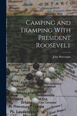 Camping and Tramping With President Roosevelt - John Burroughs