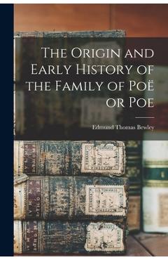Coperta cărții 'The Origin and Early History of the Family of Poë or Poe - Edmund Thomas Bewley'