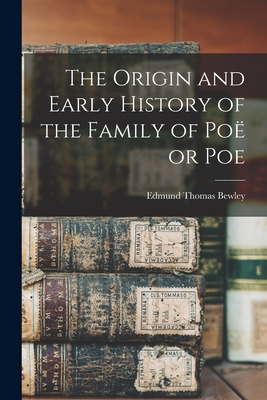 Coperta cărții 'The Origin and Early History of the Family of Poë or Poe - Edmund Thomas Bewley'