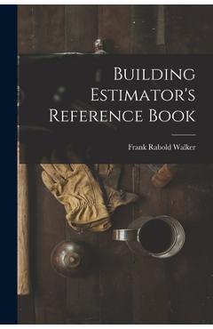 Coperta cărții 'Building Estimator's Reference Book - Frank Rabold Walker'
