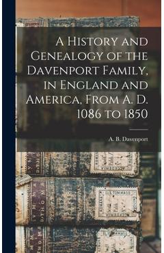 Coperta cărții 'A History and Genealogy of the Davenport Family, in England and America, From A. D. 1086 to 1850 - A. B. B. 1817'