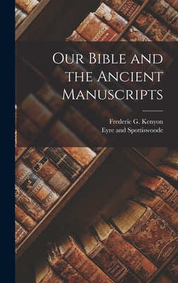 Our Bible and the Ancient Manuscripts - Frederic G. Kenyon