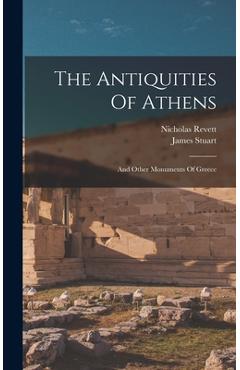 Coperta cărții 'The Antiquities Of Athens: And Other Monuments Of Greece - James Stuart'