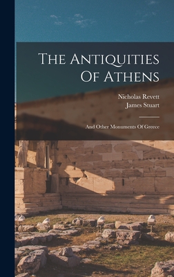 The Antiquities Of Athens: And Other Monuments Of Greece - James Stuart