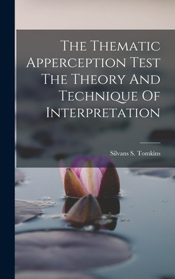 The Thematic Apperception Test The Theory And Technique Of Interpretation - Silvans S. Tomkins