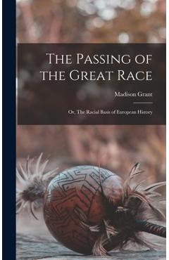 Coperta cărții 'The Passing of the Great Race; or, The Racial Basis of European History - Madison Grant'