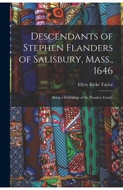 Coperta cărții 'Descendants of Stephen Flanders of Salisbury, Mass., 1646: Being a Genealogy of the Flanders Family - Ellery Kirke B.'