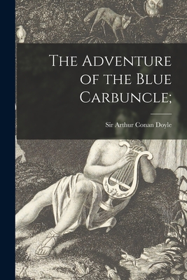 The Adventure of the Blue Carbuncle; - Arthur Conan Doyle