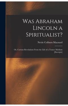 Coperta cărții 'Was Abraham Lincoln a Spiritualist?: or, Curious Revelations From the Life of a Trance Medium [excerpts] - Nettie'