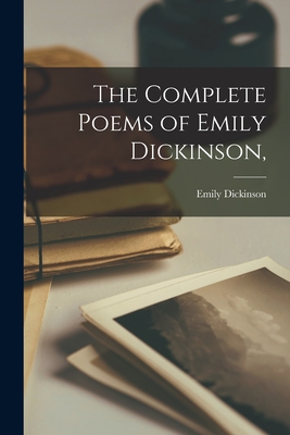 Coperta cărții 'The Complete Poems of Emily Dickinson, - Emily 1830-1886 Dickinson'