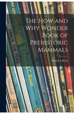Coperta cărții 'The How and Why Wonder Book of Prehistoric Mammals - Martin L. Keen'