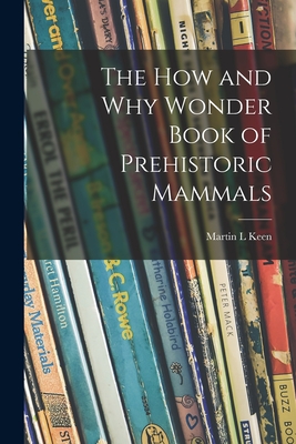 The How and Why Wonder Book of Prehistoric Mammals - Martin L. Keen