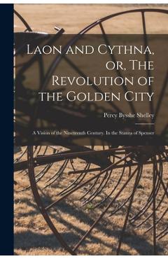 Coperta cărții 'Laon and Cythna, or, The Revolution of the Golden City: a Vision of the Nineteenth Century. In the Stanza of Spenser -'