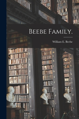 Coperta cărții 'Beebe Family. - William E. Beebe'