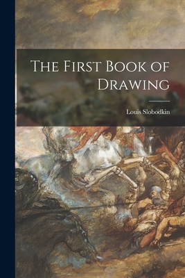 The First Book of Drawing - Louis 1903- Slobodkin