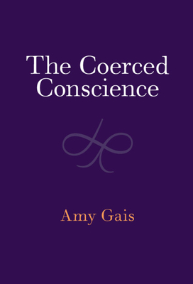 The Coerced Conscience - Amy Gais