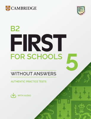 B2 First for Schools 5 Student's Book Without Answers: Authentic Practice Tests - 