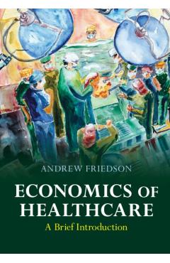 Economics of Healthcare: A Brief Introduction - Andrew Friedson