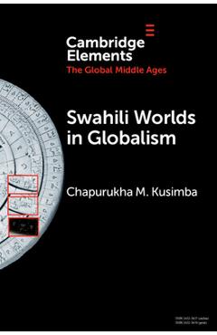 Coperta cărții 'Swahili Worlds in Globalism - Chapurukha M. Kusimba'
