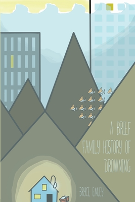 Coperta cărții 'A Brief Family History of Drowning - Bryce Emley'