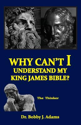 Why Can't I Understand My King James Bible? - Bobby Adams