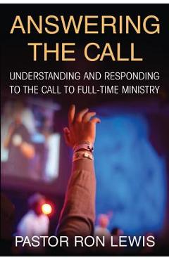 Coperta cărții 'Answering the Call: Understanding And Responding To The Call To Full-Time Ministry - Ron Lewis'
