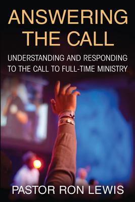 Coperta cărții 'Answering the Call: Understanding And Responding To The Call To Full-Time Ministry - Ron Lewis'