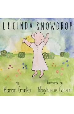 Coperta cărții 'Lucinda Snowdrop - Marian Grudko'