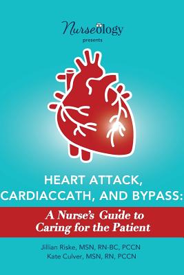 Coperta cărții 'Heart Attack, Cardiac Cath, & Bypass: A Nurse's Guide to Caring for the Patient - Msn Rn Culver'