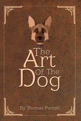 The Art of the Dog: A Training Guide - Thomas Purcell