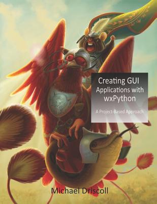 Creating GUI Applications with wxPython - Michael Driscoll