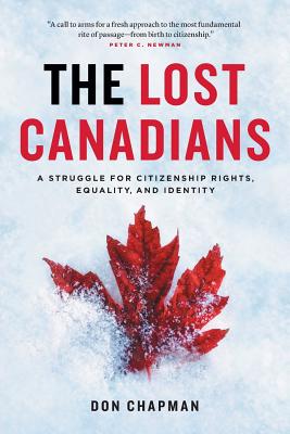 The Lost Canadians: A Struggle for Citizenship Rights, Equality, and Identity - Don Chapman