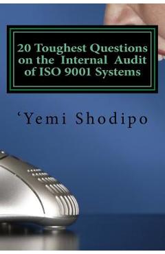Coperta cărții '20 Toughest Questions on the Internal Audit of ISO 9001 Systems: ...and their very practical answers - 'yemi Shodipo'