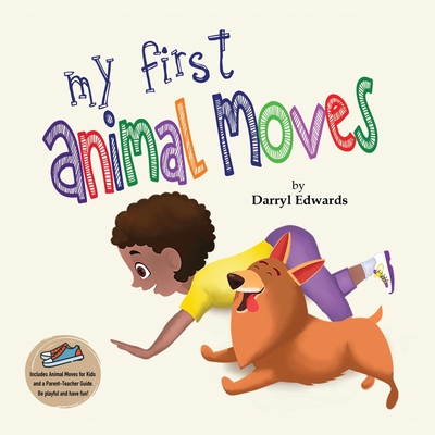 Coperta cărții 'My First Animal Moves: A Children's Book to Encourage Kids and Their Parents to Move More and Sit Less - Darryl Edwards'