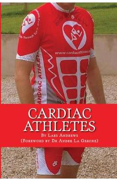 Coperta cărții 'Cardiac Athletes: Real Superheroes Beating Heart Disease - Lars Andrews'